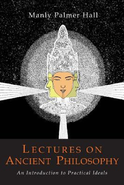 Lectures on Ancient Philosophy by Manly P. Hall, Howard W. Wookey