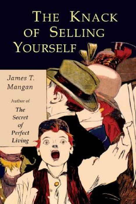 The Knack of Selling Yourself by James Thomas Mangan