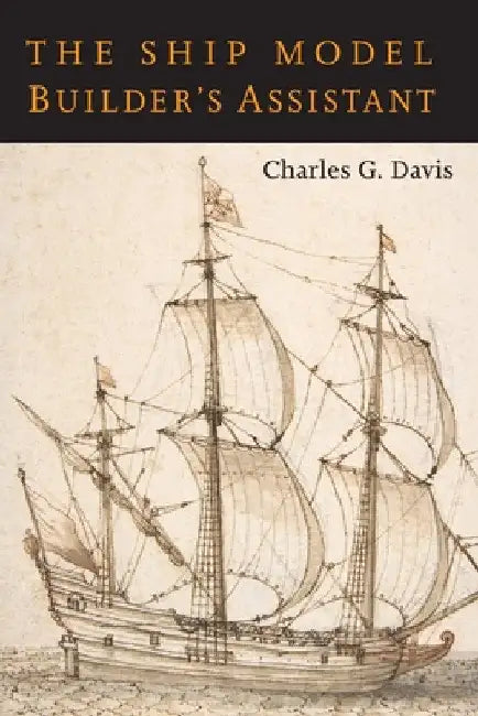 The Ship Model Builder's Assistant by Charles G. Davis