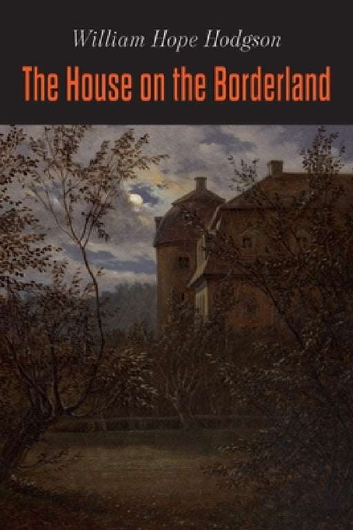 The House on the Borderland by William Hope Hodgson