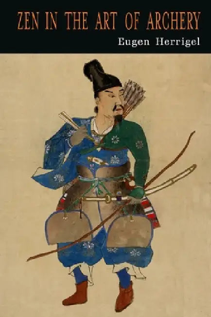 Zen in the Art of Archery by Eugen Herrigel