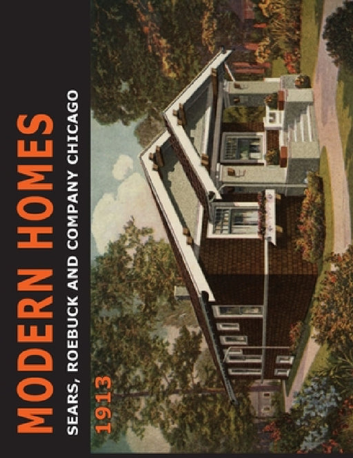 Sears Modern Homes: 1913 by Sears Roebuck and Co, Sears Roebuck & Co