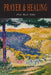 Prayer and Healing: A Rational Exegesis by Alvin Kuhn