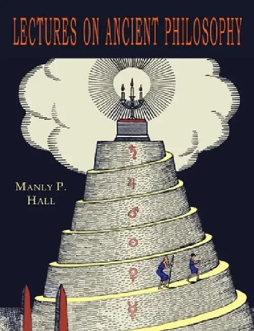 Lectures on Ancient Philosophy by Manly Hall
