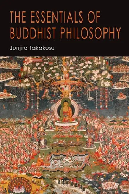 The Essentials of Buddhist Philosophy by Junjiro Takakusu