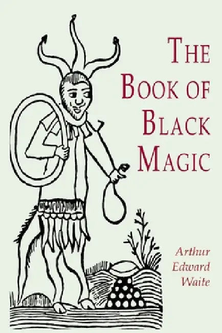 The Book of Black Magic by A. E. Waite
