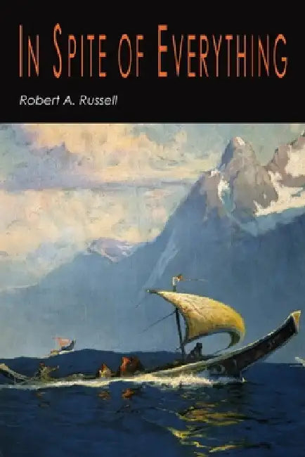 In Spite of Everything by Robert A. Russell