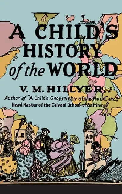 A Child's History of the World by V. M. Hillyer