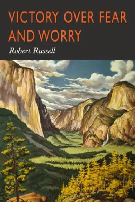 Victory Over Fear and Worry by Robert A. Russell