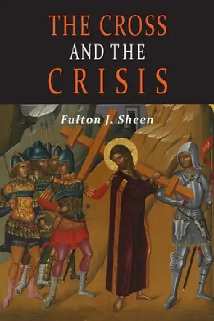 The Cross and the Crisis by Fulton J. Sheen