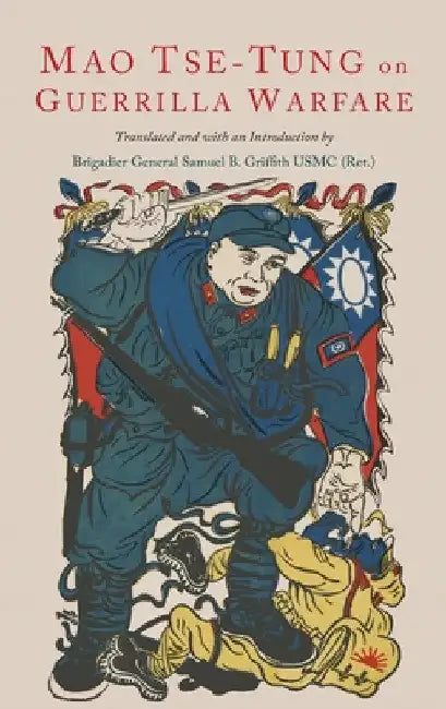 On Guerilla Warfare: Mao Tse-Tung On Guerilla Warfare by Mao Tse-Tung