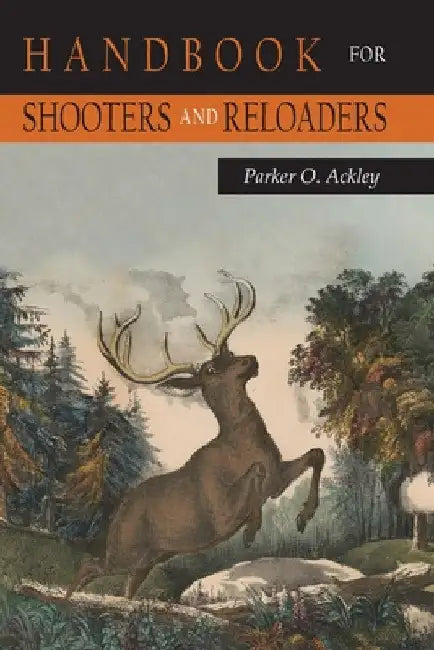 Handbook for Shooters and Reloaders (Volume 1) by Parker O. Ackley