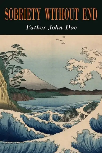 Sobriety Without End by Father John Doe