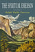The Spiritual Emerson: Essential Works by Ralph Waldo Emerson by Ralph Waldo Emerson