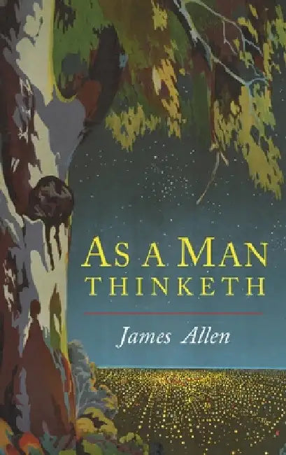 As a Man Thinketh by James Allen
