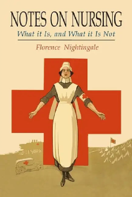 Notes on Nursing: What It Is, and What It Is Not by Florence Nightingale