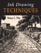 Ink Drawing Techniques: A Complete Handbook of Pen, Brush and Ink Drawing Methods by Henry C. Pitz