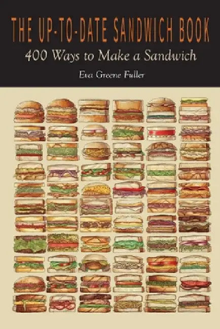 The Up-To-Date Sandwich Book: 400 Ways to Make a Sandwich by Eva Greene Fuller