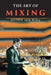 The Art of Mixing by James A. Wiley