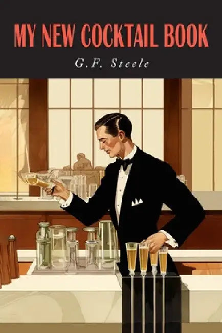 My New Cocktail Book by G. F. Steele
