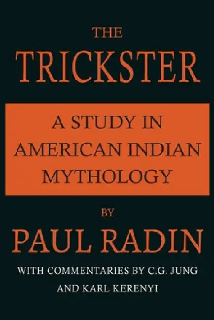 The Trickster: A Study in American Indian Mythology by Paul Radin