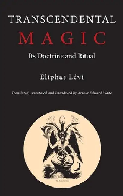 Transcendental Magic: Its Doctrine and Ritual by Eliphas Levi