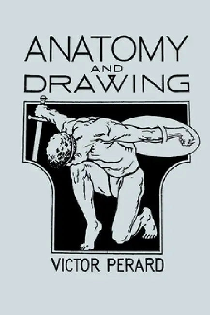 Anatomy and Drawing by Victor Perard
