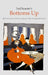 Ted Saucier's Bottoms Up [With Illustrations by Twelve of America's Most Distinguished Artists] by Ted Saucier