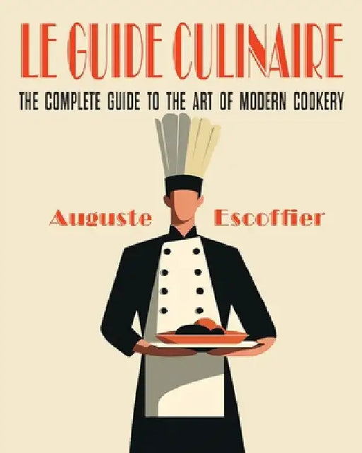 Escoffier: The Complete Guide to the Art of Modern Cookery by Georges Escoffier