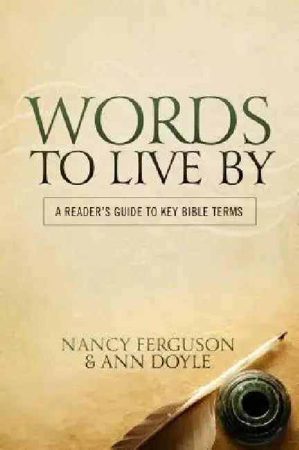 Words to Live by: A Reader's Guide to Key Bible Terms by Nancy Ferguson