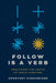 Follow Is a Verb: Practicing the Habits of Jesus Together by Courtney Hirscheider