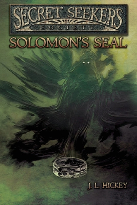 Secret Seekers Society Solomon's Seal by J. L. Hickey