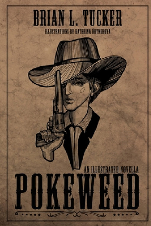 Pokeweed: An Illustrated Novella by Brian L. Tucker, Katerina Dotneboya
