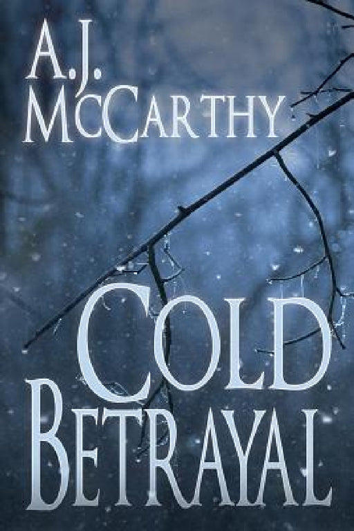 Cold Betrayal by A. J. McCarthy
