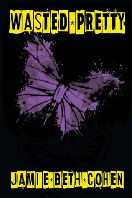 Wasted Pretty: An Alice Burton Book by Jamie Beth Cohen