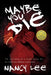 Maybe You Die: The True Story of a Couple Living the All-American Nightmare by Nancy Lee