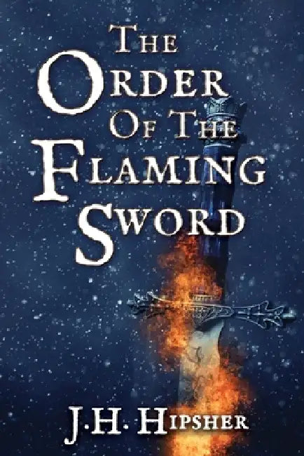 The Order of the Flaming Sword by J. H. Hipsher