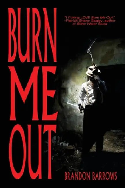 Burn Me Out by Brandon Barrows