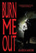 Burn Me Out by Brandon Barrows