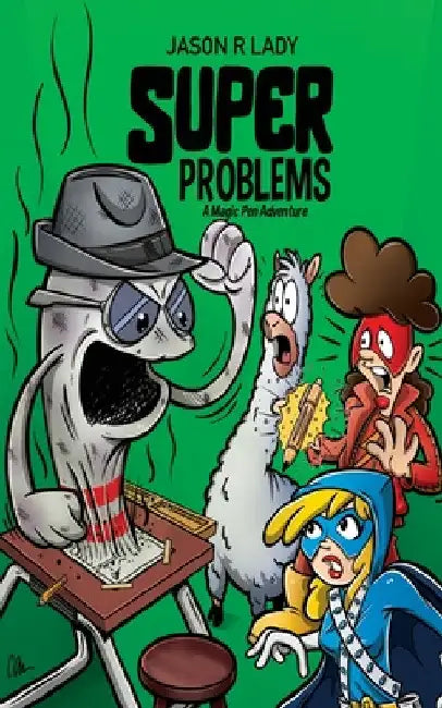 Super Problems: A Magic Pen Adventure by Jason R. Lady