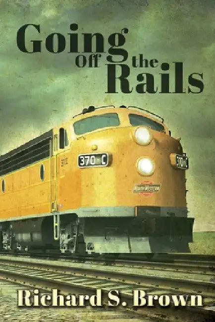 Going Off The Rails by Richard S. Brown