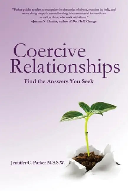Coercive Relationships: Find the Answers You Seek by Jennifer C. Parker