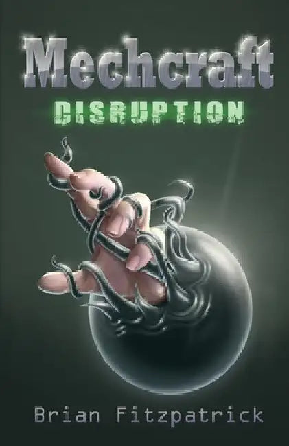 Mechcraft: Disruption by Brian Fitzpatrick