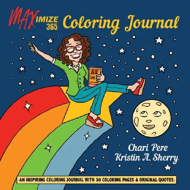 Maximize 365 Coloring Journal by Kristin A. Sherry