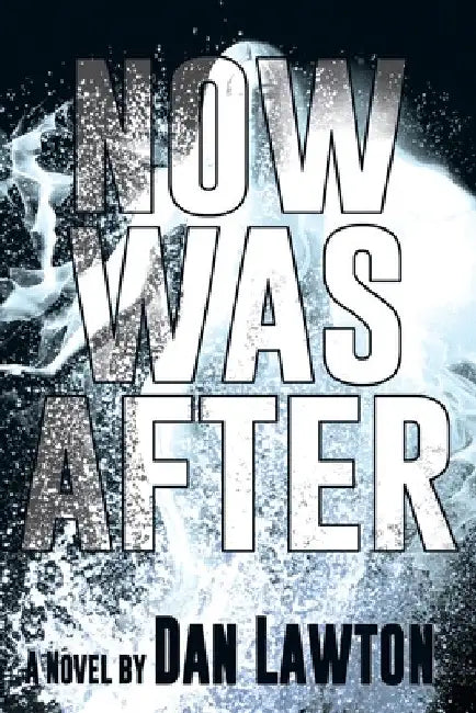Now Was After by Dan Lawton