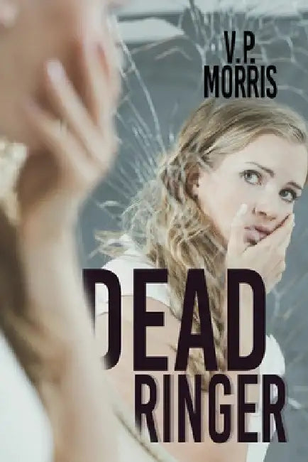 Dead Ringer by V. P. Morris