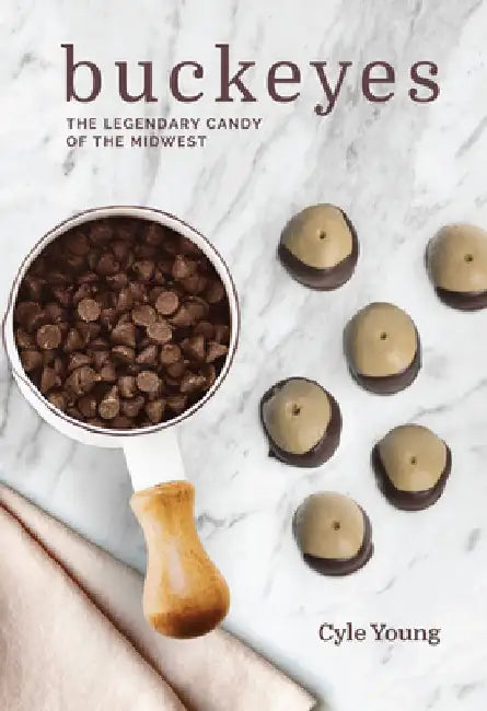 Buckeyes: The Legendary Candy of the Midwest by Cyle Young