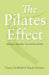 The Pilates Effect: Heroes Behind the Revolution by Sarah W. Holmes