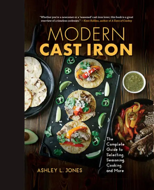 Modern Cast Iron: The Easy Guide to Wholesome Cooking by Ashley Jones