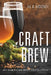 Craft Brew: An American Beer Revolution by M. B. Mooney